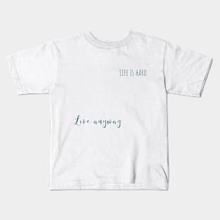 live anyway Kids T-Shirt